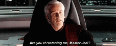 star-wars-are-you-threatening-me.gif