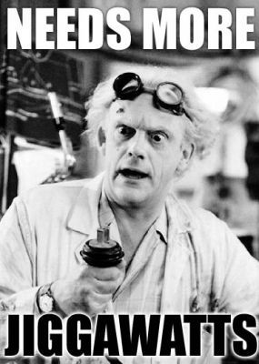 Needs more Jiggawatts.jpg